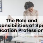 The Role and Responsibilities of Special Education Professionals