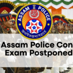 2025 Assam Police Constable Exam Postponed, Check Admit Card Release Date