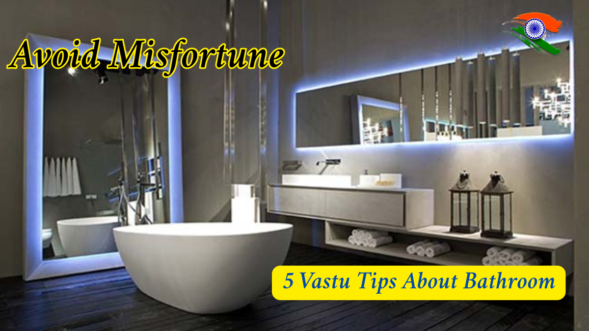 Avoid Misfortune: 5 Vastu Tips About Bathroom Items You Must Know